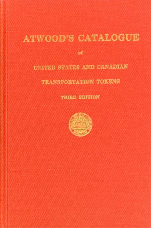 Atwood-Coffee Catalogue of United States and Canadian Transportation Tokens 3rd Edition