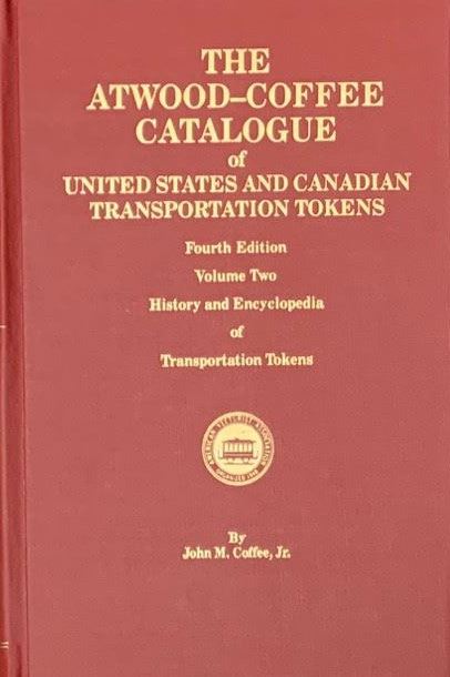Atwood-Coffee Catalogue of United States and Canadian Transportation Tokens 4th Edition Volume Two