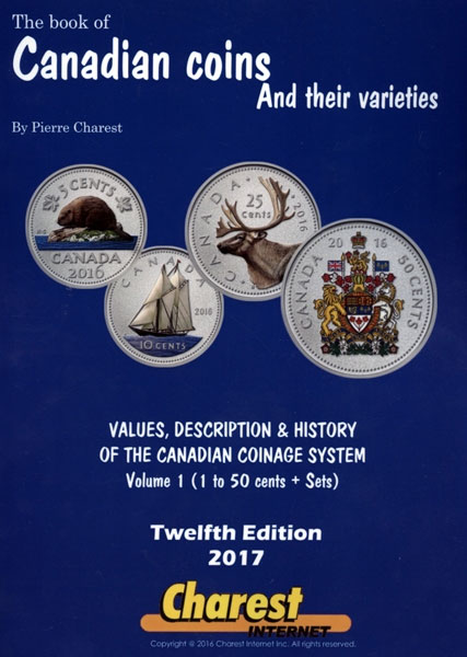 The Book of Canadian Coins and Their Varieties 12th Edition Volume 1