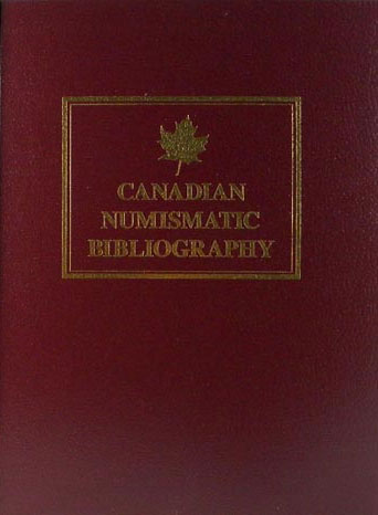 Canadian Numismatic Bibliography Volume One
