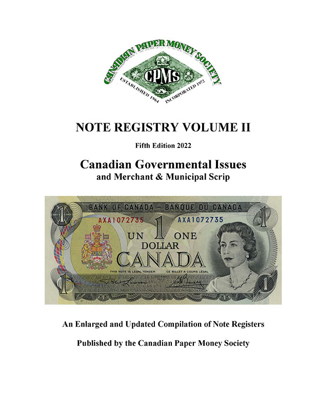 Canadian Paper Money Society Note Registry 5th Edition Volume 2 Canadian Government Issues and Merchant & Municipal Scrip