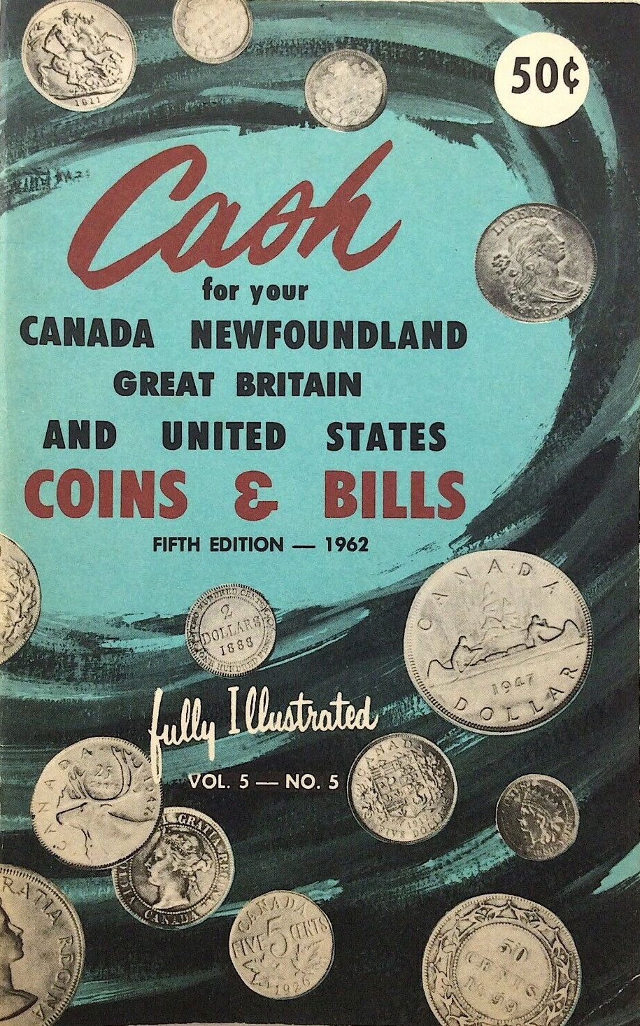 Cash for your Canada Newfoundland Great Britain and United States Coins & Bills Vol. 5 No. 5