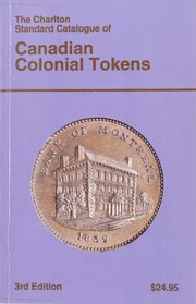 Charlton Standard Catalogue of Canadian Colonial Tokens 3rd Edition