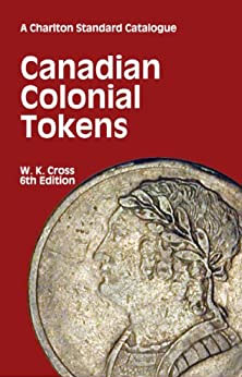 Charlton Standard Catalogue of Canadian Colonial Tokens 6th Edition