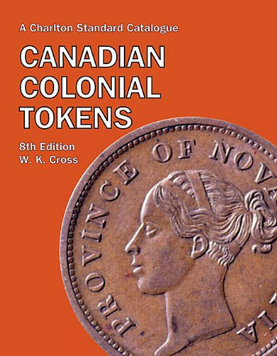 Charlton Standard Catalogue of Canadian Colonial Tokens 8th Edition