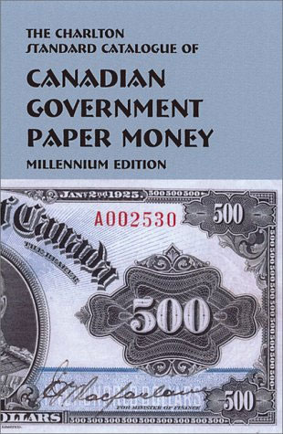 Charlton Standard Catalogue of Canadian Government Paper Money 12th Edition Millennium Edition