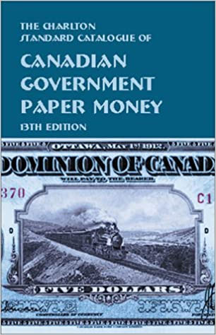 Charlton Standard Catalogue of Canadian Government Paper Money 13th Edition