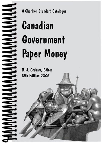 Charlton Standard Catalogue of Canadian Government Paper Money 18th Edition