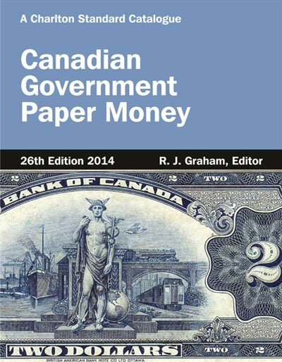 Charlton Standard Catalogue of Canadian Government Paper Money 26th Edition