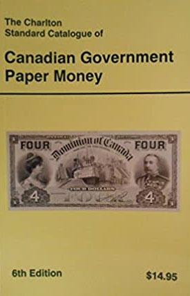 Charlton Standard Catalogue of Canadian Government Paper Money 6th Edition