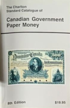 Charlton Standard Catalogue of Canadian Government Paper Money 8th Edition