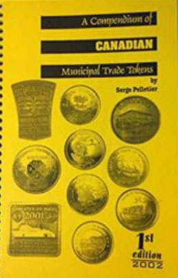 Compendium of Canadian Municipal Trade Tokens 1st Edition