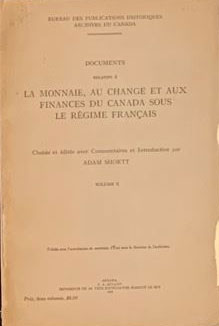 Documents Relatifs à Monnaie au Change, et aux Finances du Canada sous le Régime Français Volume 2