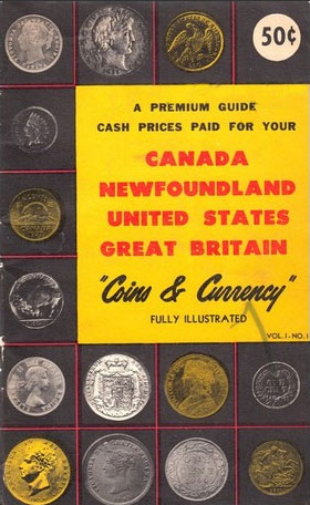 Premium Guide Cash Prices Paid for Your Canada Newfoundland United States Great Britain Coins & Currency Vol. 1 No. 1