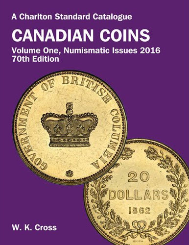 Standard Catalogue of Canadian Coins 2016 Volume One Numismatic Issues