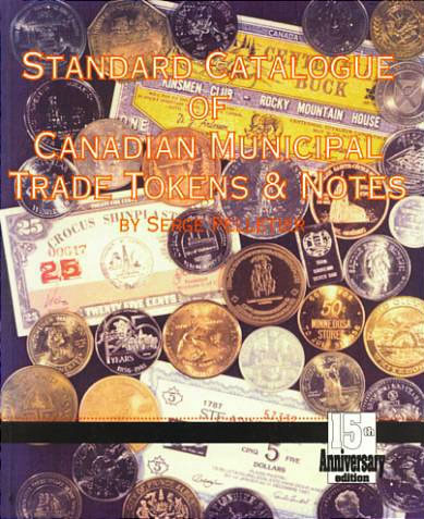 Standard Catalogue of Canadian Municipal Trade Tokens & Notes 15th Anniversary Edition